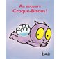 Au secours Croque-Bisous ! : Petit Loulou
