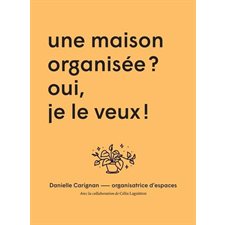 Une maison organisée ? Oui, je le veux !