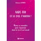 Aide-toi et le ciel t'aidera ! : Mieux se connaître pour s'épanouir dans la vie et au travail