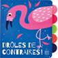 Drôles de contraires ! : Livre tout-carton