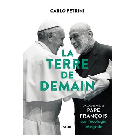 La Terre de demain : Dialogues avec le pape François sur l'écologie intégrale