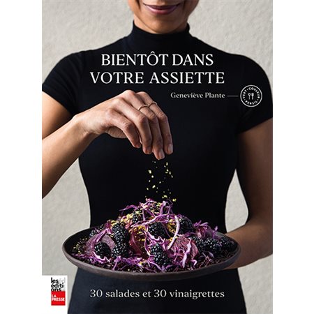 Bientôt dans votre assiette : 30 salades et 30 vinaigrettes