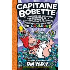 Capitaine Bobette en couleurs : Et l'invasion des méchantes bonnes femmes de la cafétéria venues de  : 6-8