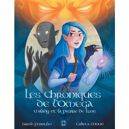 Les chroniques de l'oméga T.01 : Milady et la pierre de lune