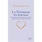 La tendresse en partage (FP) : Enseignement bouddhistes sur le tséwa : Ouvrir son coeur et changer l