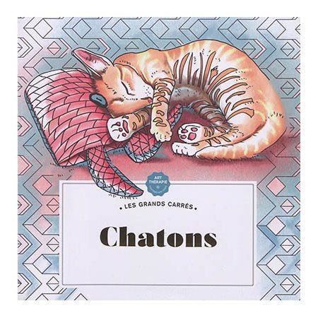 Chatons : Les grands carrés : Art thérapie : Coloriages anti-stress