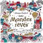 Mes mondes rêvés : Livre de coloriage pour les curieux