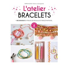 L'atelier bracelets : + de 35 bijoux en perles de rocaille et perles fantaisie ...