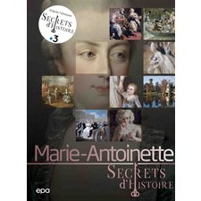 Marie-Antoinette : Secrets d'histoire