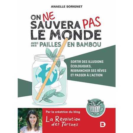 On ne sauvera pas le monde avec des pailles en bambou