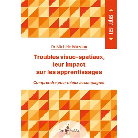 Troubles visuo-spatiaux, leur impact sur les apprentissages : Comprendre pour mieux accompagner