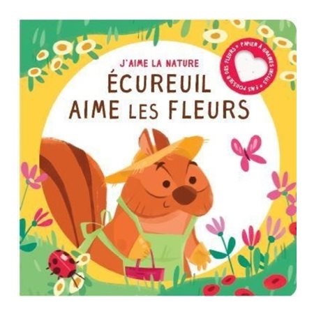 Ecureuil aime les fleurs : J'aime la nature