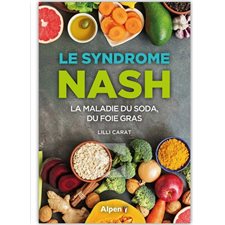 Le syndrome Nash : La maladie du soda, du foie gras