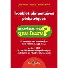 Troubles alimentaires pédiatriques : Concrètement, que faire ?