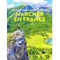 Les plus beaux endroits pour marcher en France