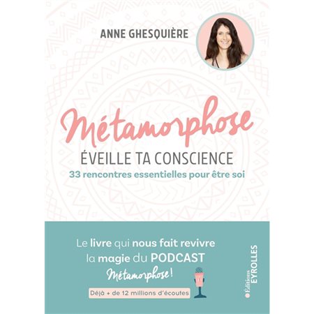 Métamorphose, éveille ta conscience : 33 rencontres essentielles pour être soi