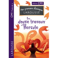 Les douze travaux d'Hercule : 9 ans et + : Mes premiers classiques Larousse