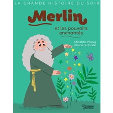Merlin et les pouvoirs enchantés : La grande histoire du soir