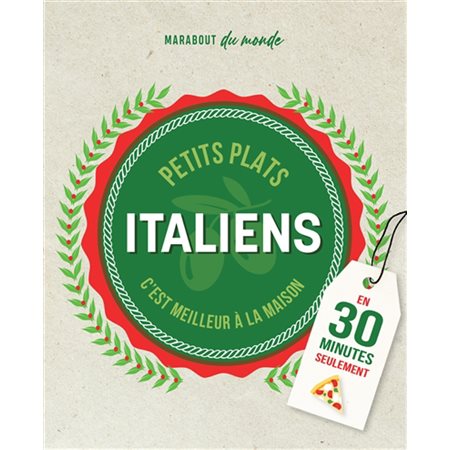 Petits plats comme en Italie faits maison : En 30 minutes seulement