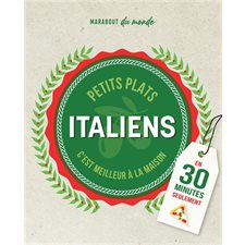 Petits plats comme en Italie faits maison : En 30 minutes seulement