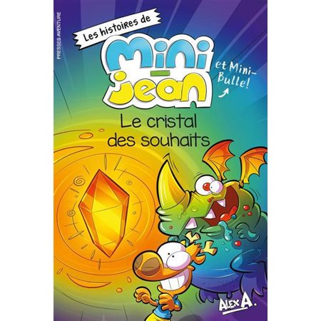 Le cristal des souhaits : Les histoires de Mini-Jean et Mini-Bulle !
