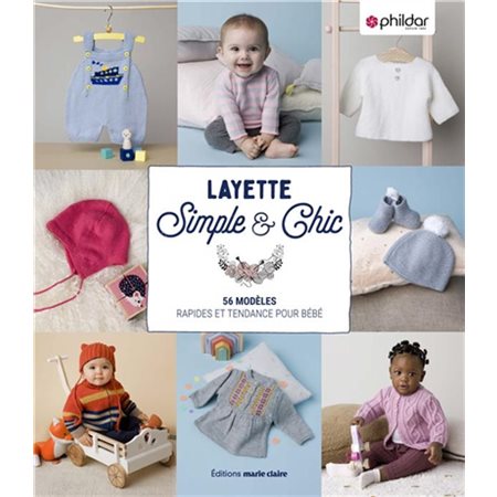 Layette : Simple & Chic : 56 modèles rapides et tendance pour bébé