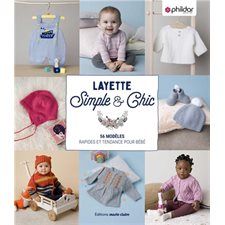 Layette : Simple & Chic : 56 modèles rapides et tendance pour bébé