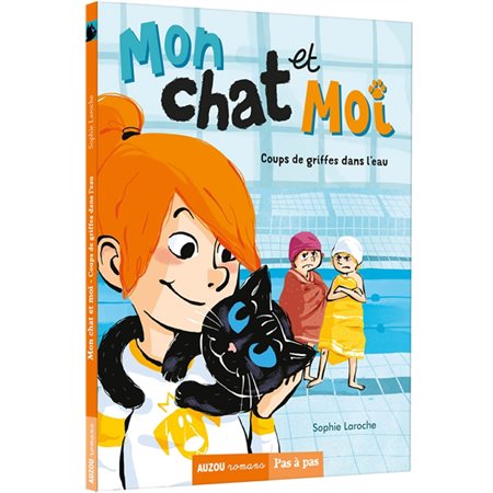 Mon chat et moi T.02 : Coups de griffes dans l'eau : Auzou romans. Pas à pas