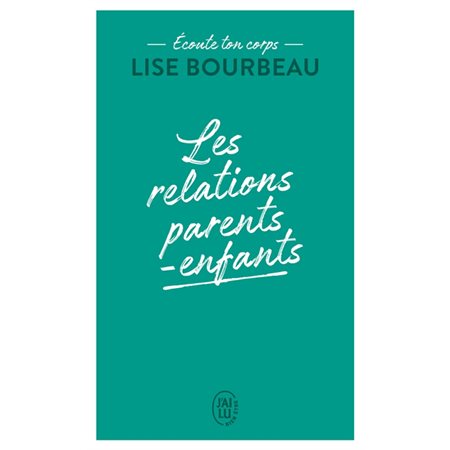 Les relations parents-enfants : Ecoute ton corps