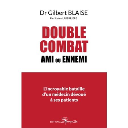 Dr Gilbert Blaise : Double combat : Ami ou ennemi