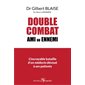 Dr Gilbert Blaise : Double combat : Ami ou ennemi