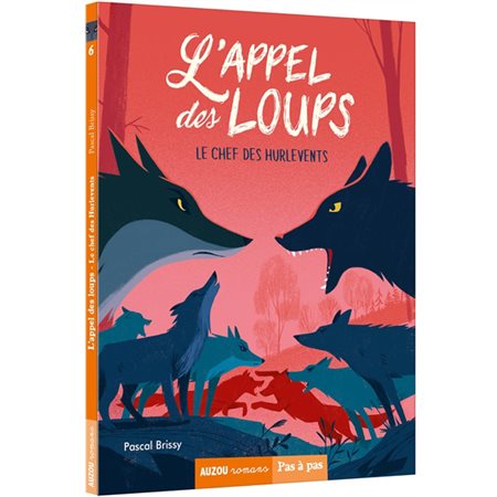 L'appel des loups T.06 : Le chef des Hurlevents : Auzou romans. Pas à pas