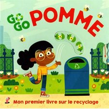 Go go pomme : Mon premier livre sur le recyclage