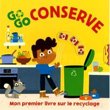 Go go conserve : Mon premier livre sur le recyclage