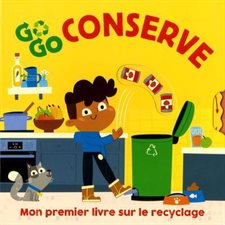 Go go conserve : Mon premier livre sur le recyclage