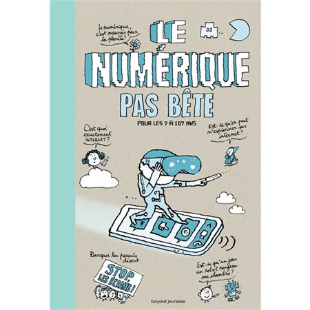 Le numérique pas bête : Pour les 7 à 107 ans