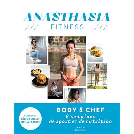Anasthasia fitness : Body & chef : 8 semaines de sport et de nutrition