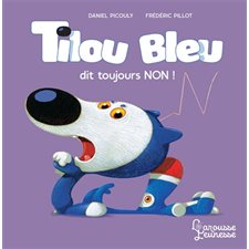 Tilou Bleu dit toujours non ! : Tilou Bleu