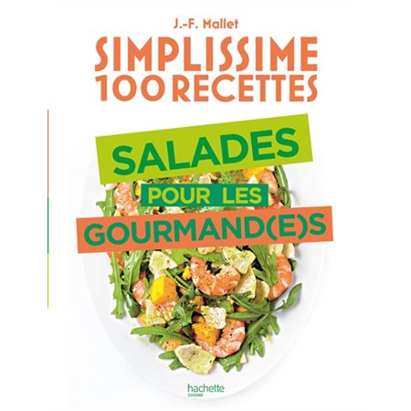 Salades pour les gourmand (e) s : Simplissime 100 recettes