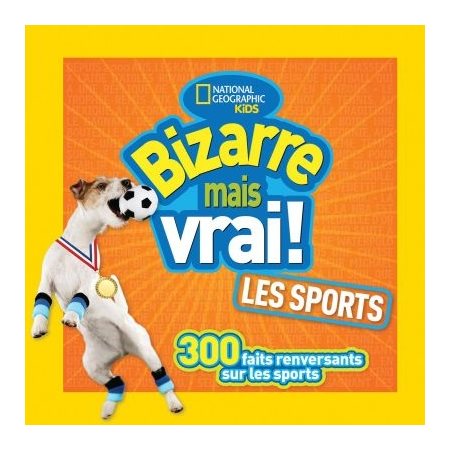 Bizarre mais vrai ! Les sports : 300 faits renversants sur les sports