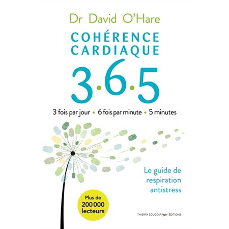 Cohérence cardiaque 365 : Édition 2021 : 3 fois par jour; 6 fois par minutes; 5 minutes : Le guide de respiration antistress