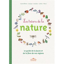 Les trésors de la nature : Le guide de la faune et de la flore de nos régions