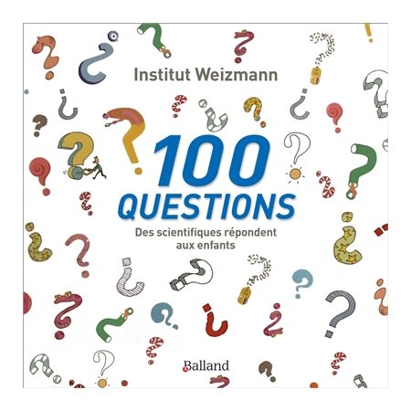 100 questions : Des scientifiques répondent aux enfants et aux parents