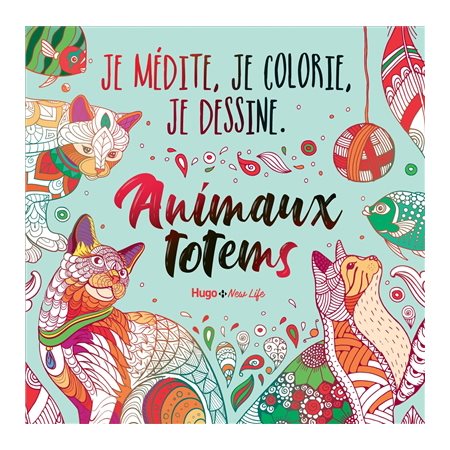 Animaux totems : Je médite, je colorie, je dessine