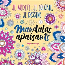 Mandalas apaisants : Je médite, je colorie, je dessine