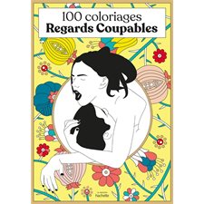 Regards coupables : 100 coloriages