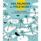 Des palmiers au pôle Nord ? : La drôle d'histoire du changement climatique