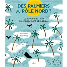 Des palmiers au pôle Nord ? : La drôle d'histoire du changement climatique