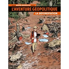 L'aventure géopolitique T.01 : La déforestation : Bande dessinée