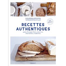 Recettes authentiques : Pains, fromages frais, conserves, charcuteries, confiseries